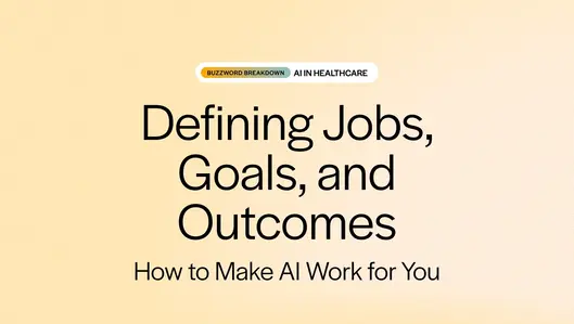 Defining Jobs, Goals, and Outcomes: How to Make AI Work for You