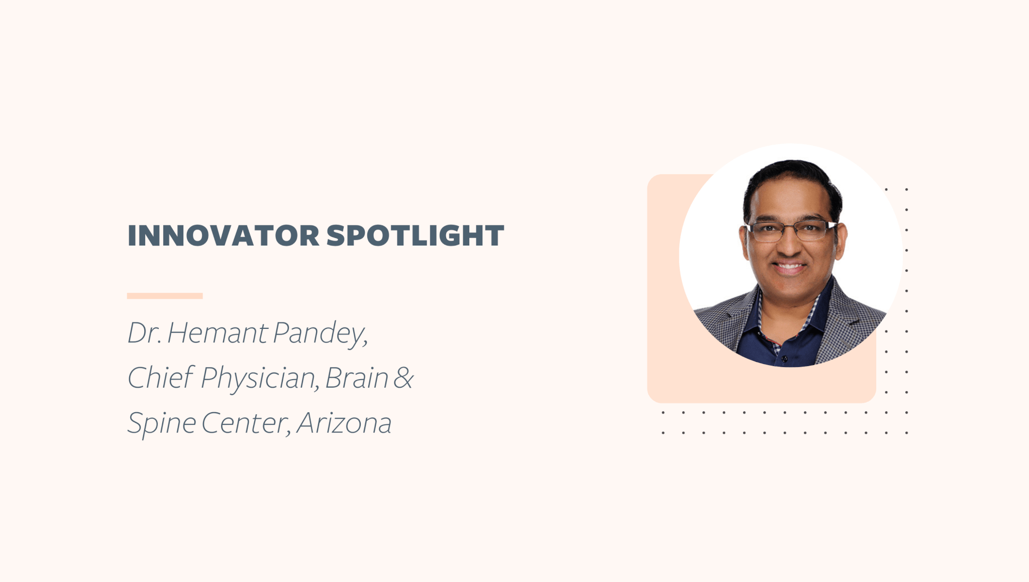 innovator spotlight with a headshot of dr. hemant pandey, chief physician at brain and spine center arizona