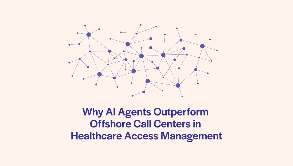 Why AI Agents Outperform Offshore Call Centers in Healthcare Access Management