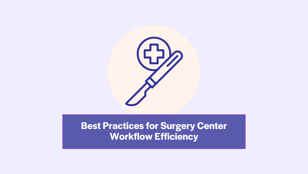 Best Practices for Surgery Center Workflow Efficiency