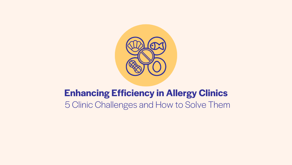 Enhancing Efficiency in Allergy Clinics - Practical Solutions for Administrators