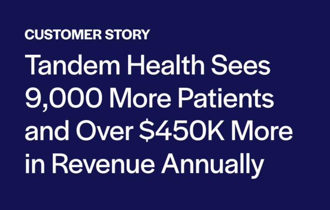 Tandem Health Sees 9,000 More Patients and Over $450K More in Revenue Annually