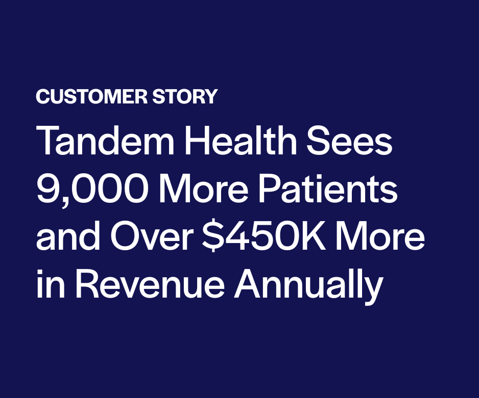Tandem Health Sees 9,000 More Patients and Over $450K More in Revenue Annually
